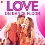 Love on Dance Floor - Amitabh Bhattacharya Song Download